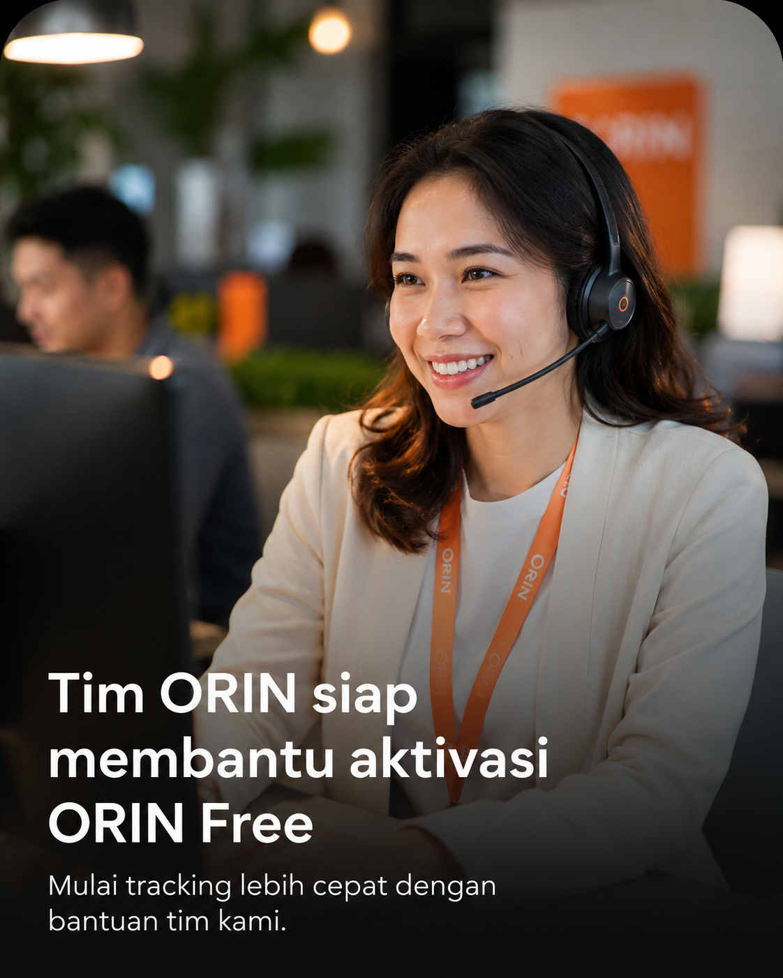 Tim ORIN siap membantu aktivasi ORIN Free