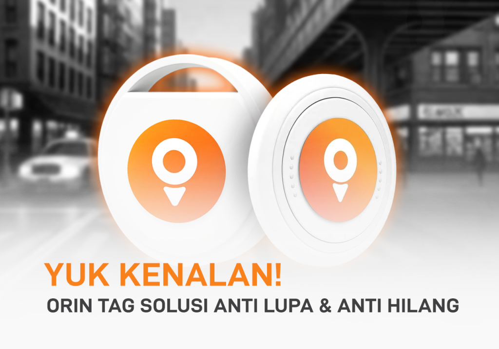 Orin Tag: Solusi anti lupa dan anti hilang